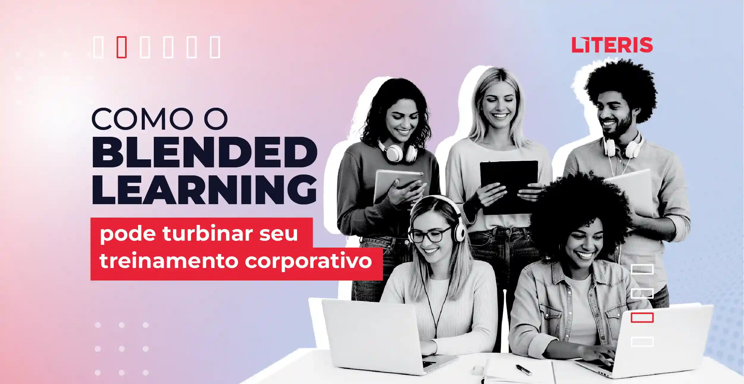 COMO O BLENDED LEARNING Como o blended learning pode turbinar seu treinamento 