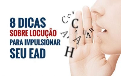 Os segredos sobre locução na produção de conteúdo para EAD que vão impulsionar a compreensão dos seus treinamentos