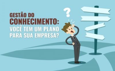 Gestão do conhecimento: você tem um plano para a sua empresa?
