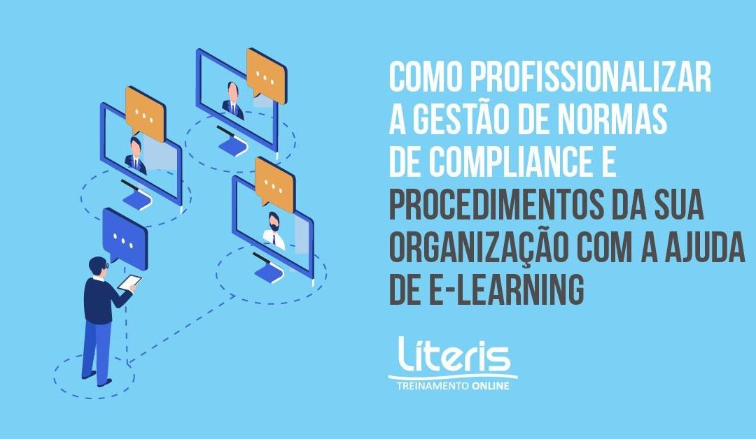 Como profissionalizar a gestão de Normas de Compliance e procedimentos da sua organização com a ajuda de e-learning