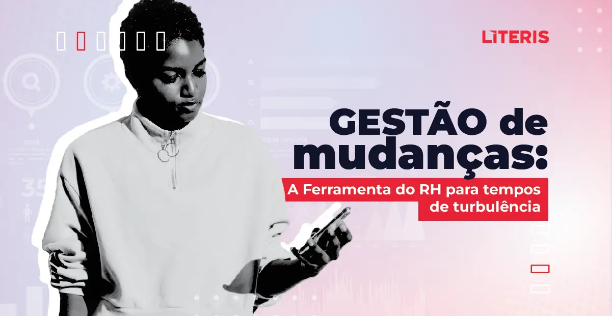 Gestão de mudanças: a ferramenta do RH para tempos de turbulência