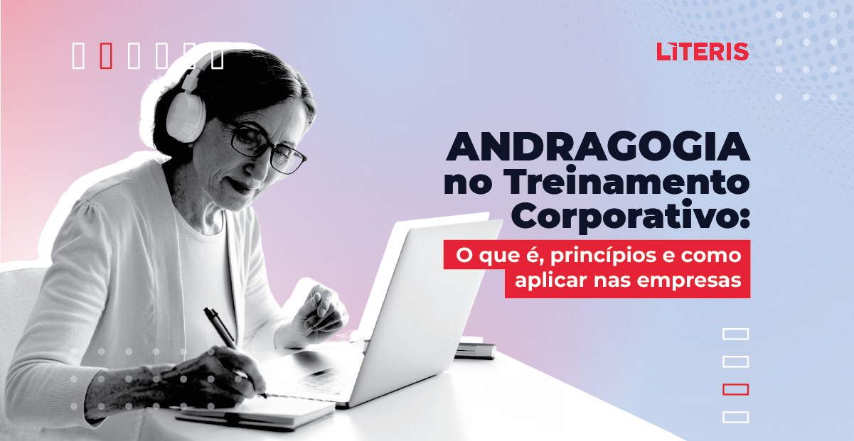 Andragogia no Treinamento Corporativo: O que é, Princípios e Como Aplicar nas Empresas