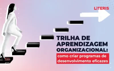 Trilhas de Aprendizagem Organizacional: como criar programas de desenvolvimento eficazes