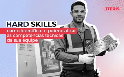 Hard Skills: como identificar, desenvolver e potencializar as competências técnicas da sua equipe