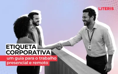 Etiqueta corporativa: um guia para o trabalho presencial e remoto