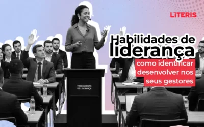 Habilidades de liderança: como identificar e desenvolver nos seus gestores