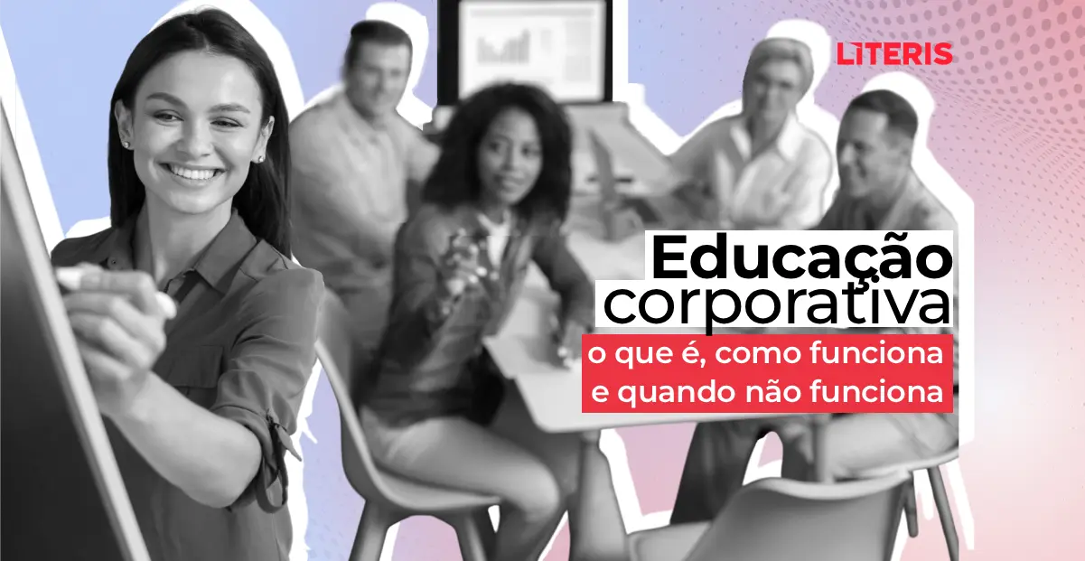 Educação corporativa: o que é, como funciona e quando não funciona